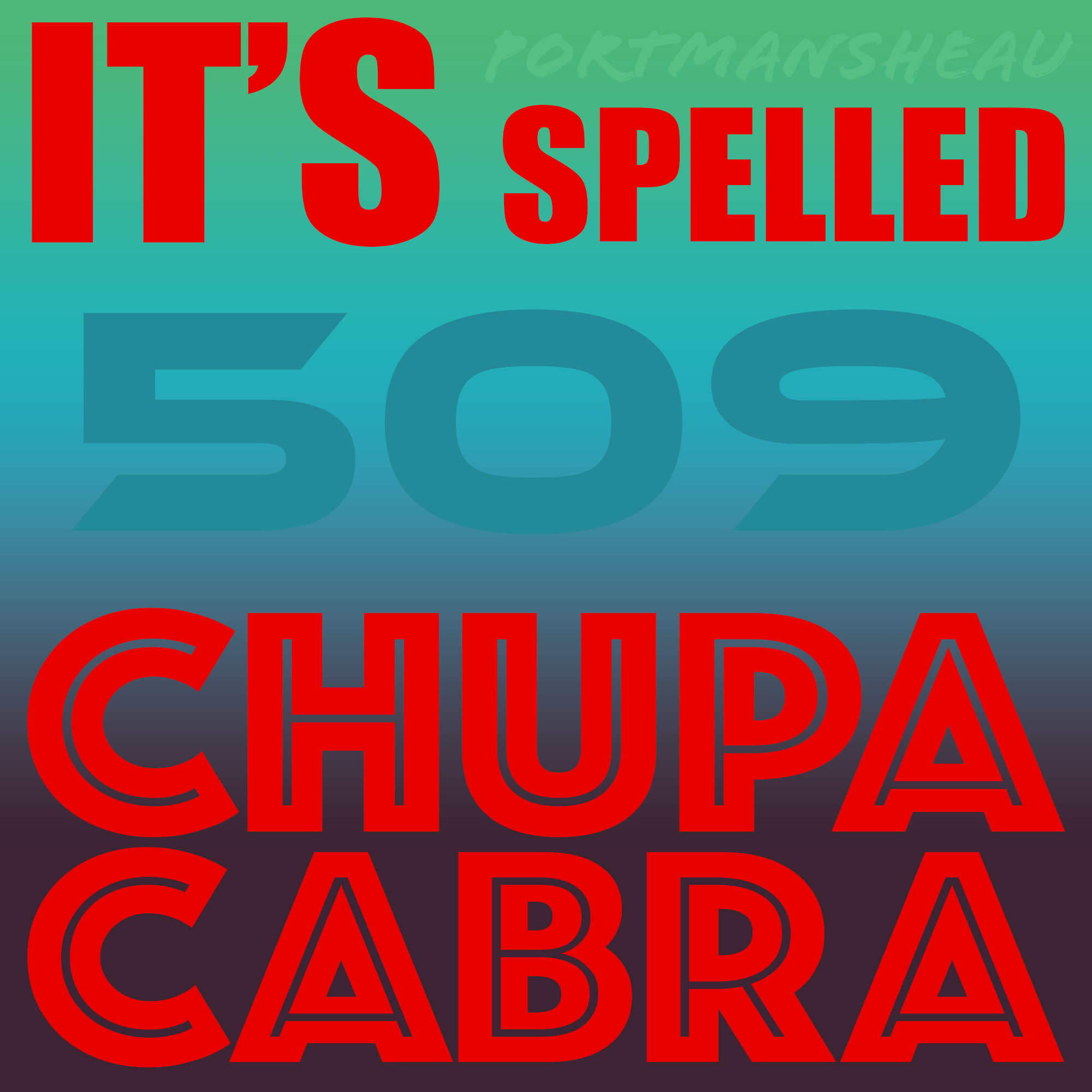 509: It’s Pronounced Chupacabra